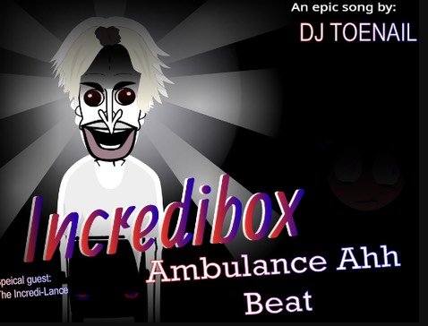Incredibox Ambulance ahh beat